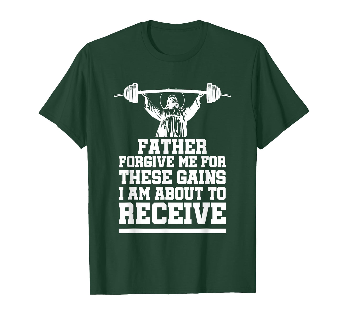 Weight Lifting Bodybuilding Forgive Me These Gains Jesus T-Shirt