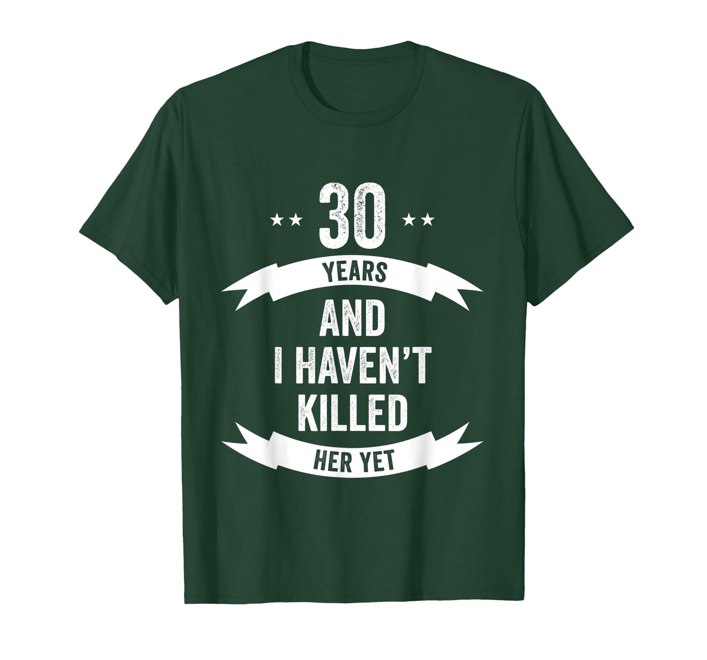 30 Years And I Haven't Killed Her Yet Wedding Anniversary T-Shirt
