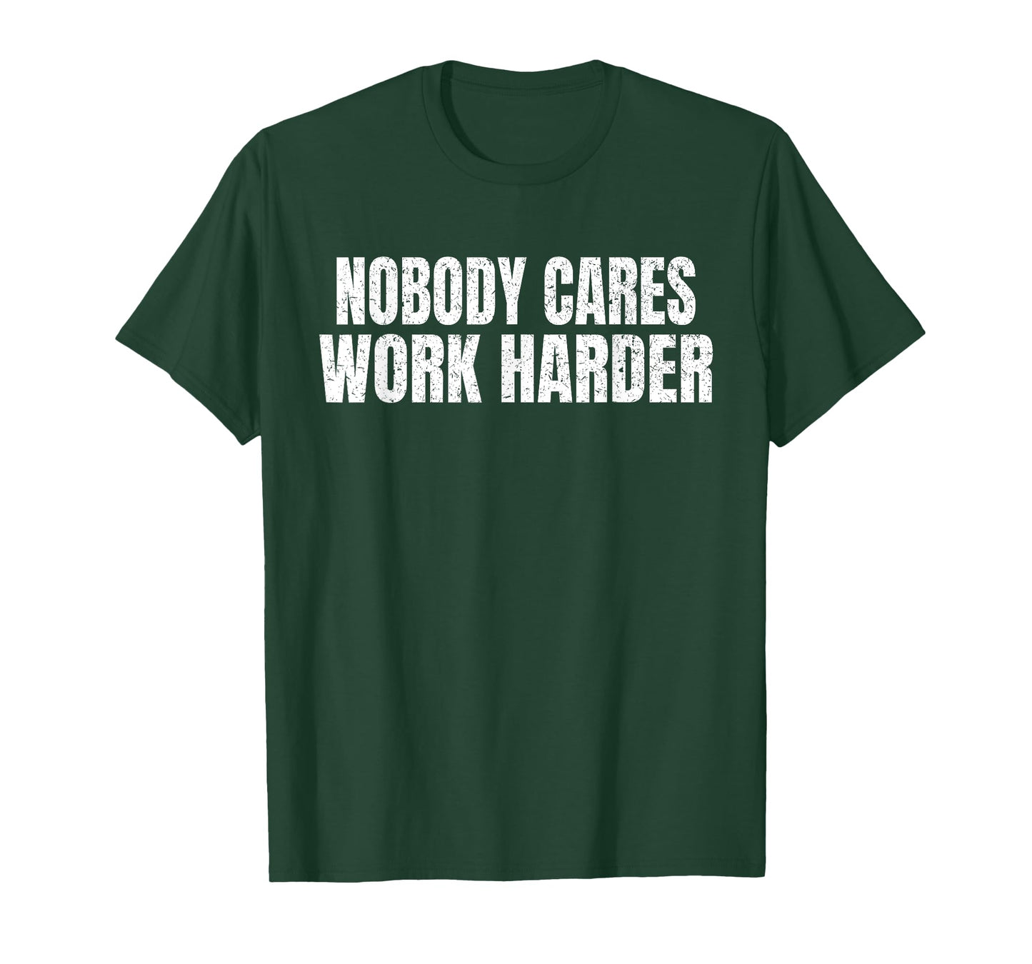 Nobody Cares Work Harder Funny Motivational Idea Vintage T-Shirt
