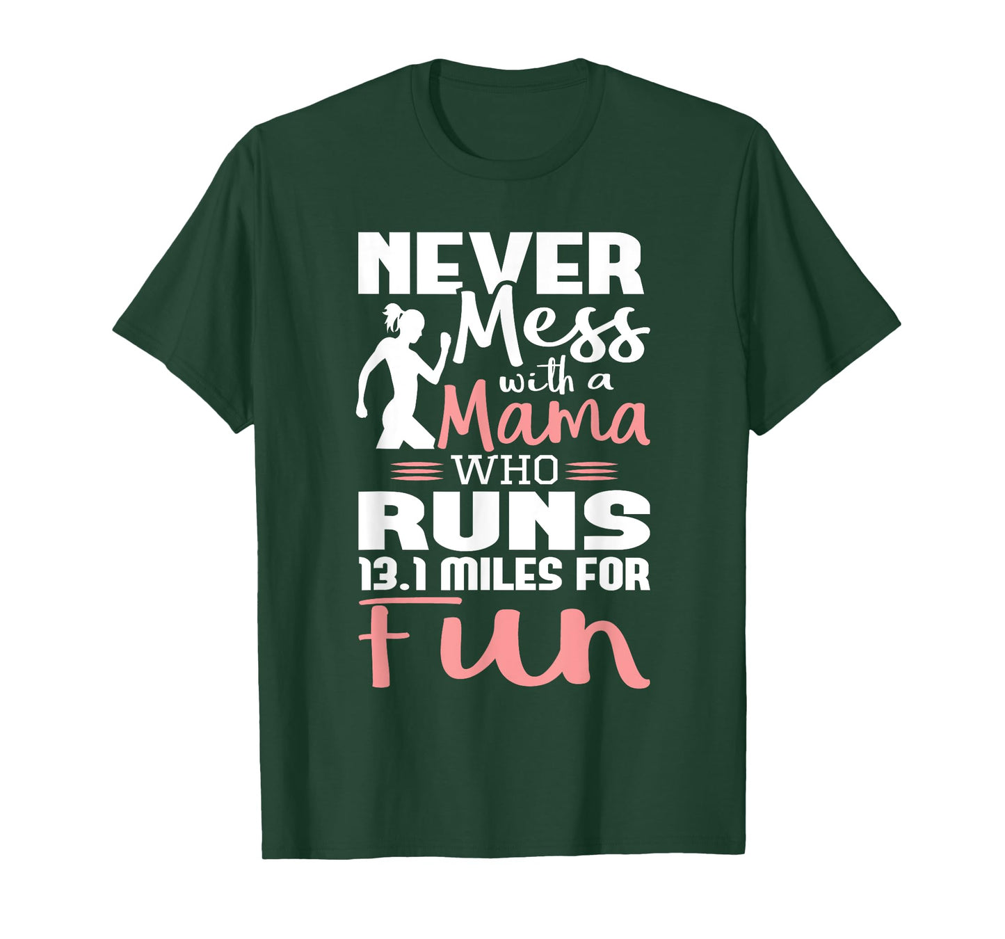 Never Mess With A Mama Who Runs 13.1 Miles - Marathon Runner T-Shirt