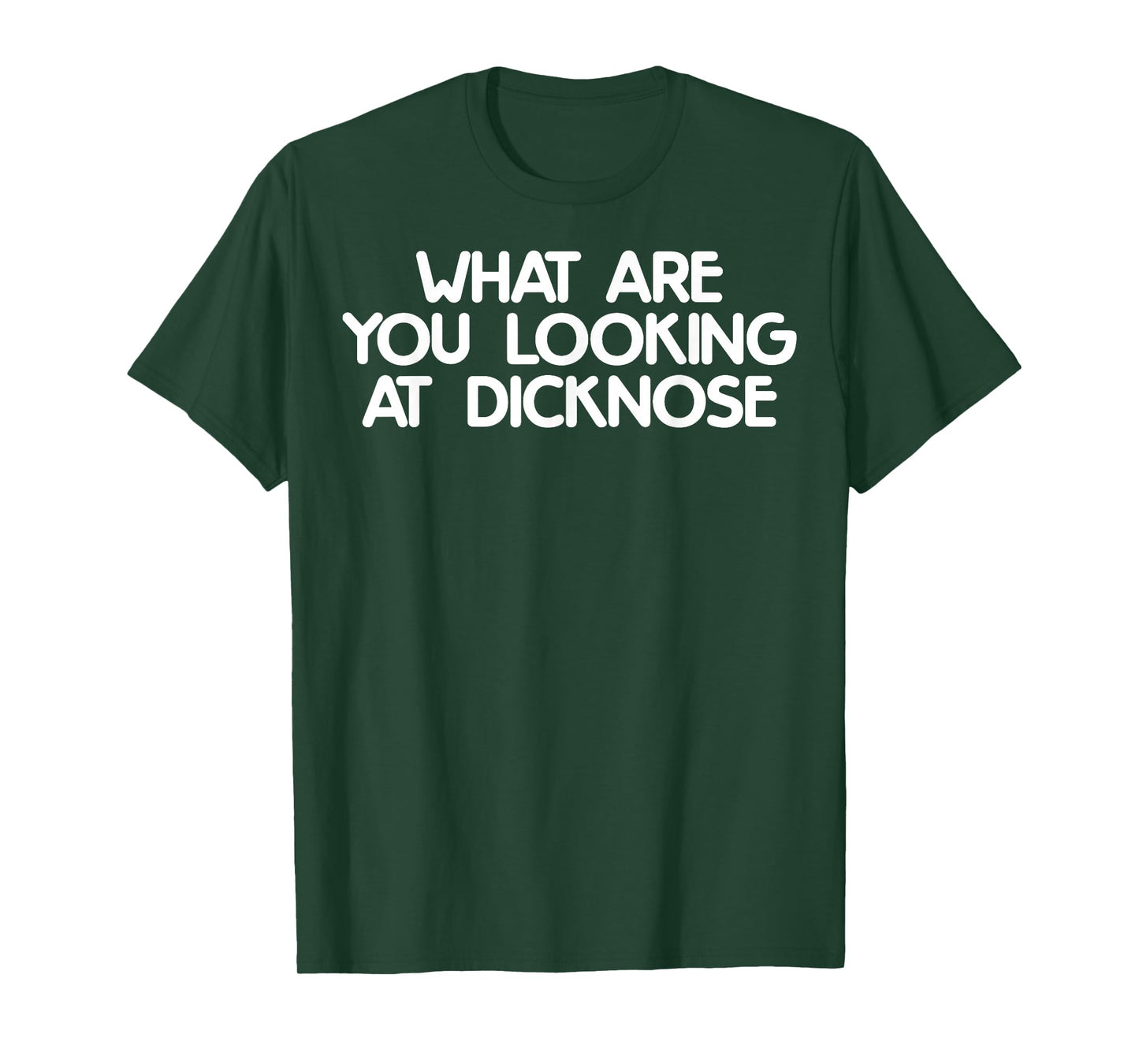 What Are You Looking At Dicknose Funny Meme Gift T-Shirt