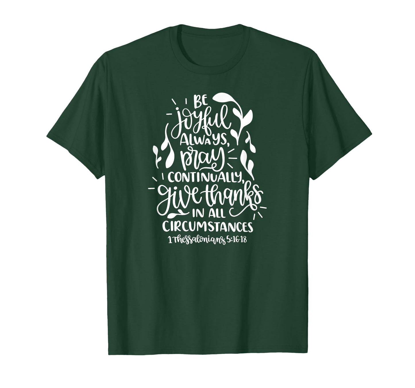 1 Thessalonians 5:16-18 Rejoice always pray continually give T-Shirt