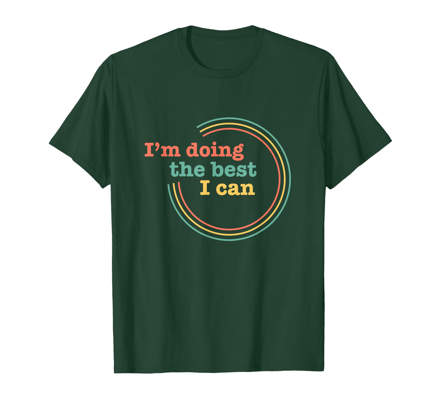 I’m Doing the Best I Can Shirt - Motivational Shirt T-Shirt