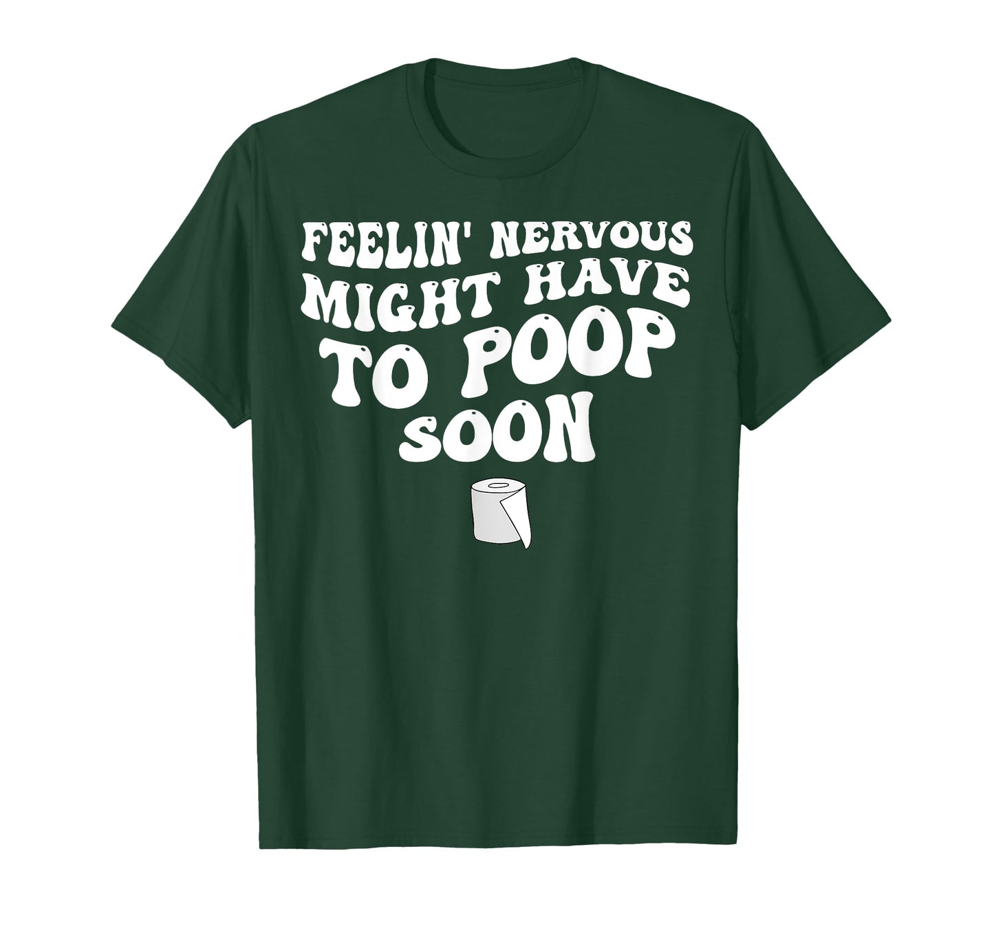 Feelin' Nervous Might Have To Poop Soon T-Shirt