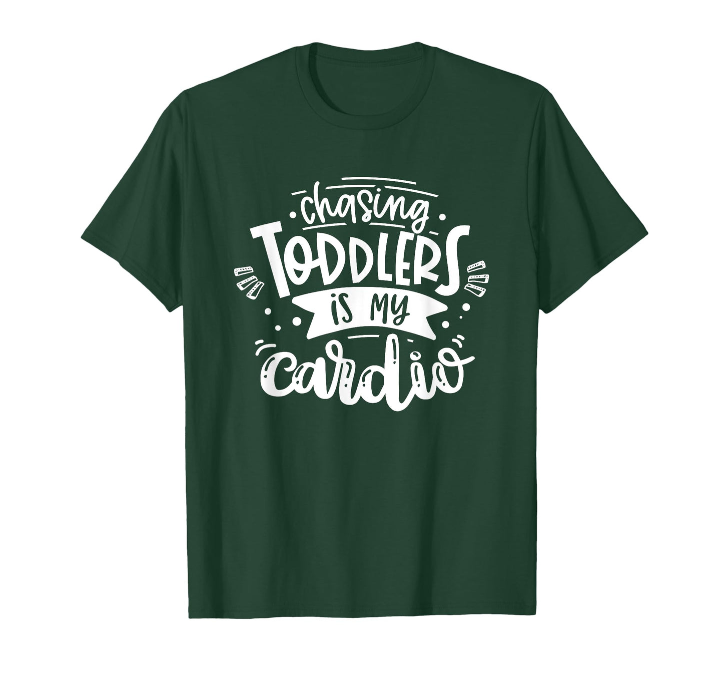Chasing Toddlers Is My Cardio #momlife Funny Motherhood T-Shirt