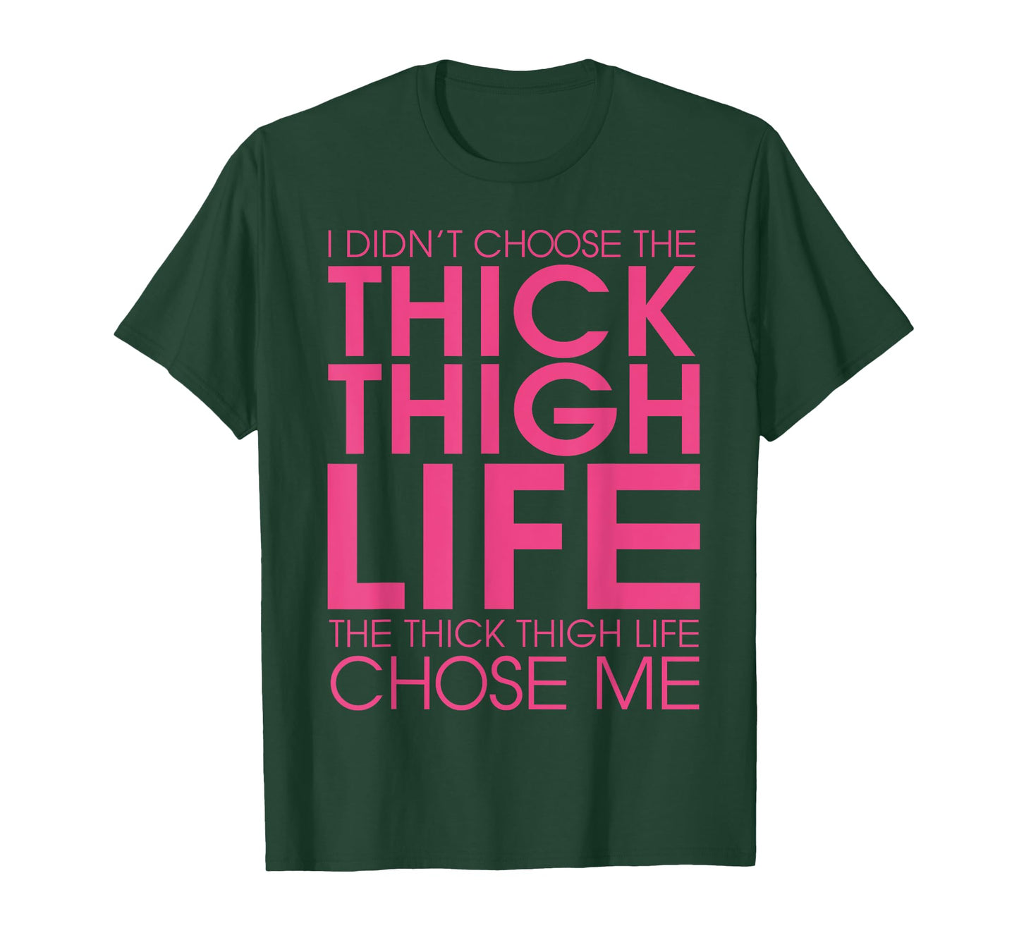 I Didn't Choose the Thick Thigh Life It Chose Me Shirt-funny T-Shirt