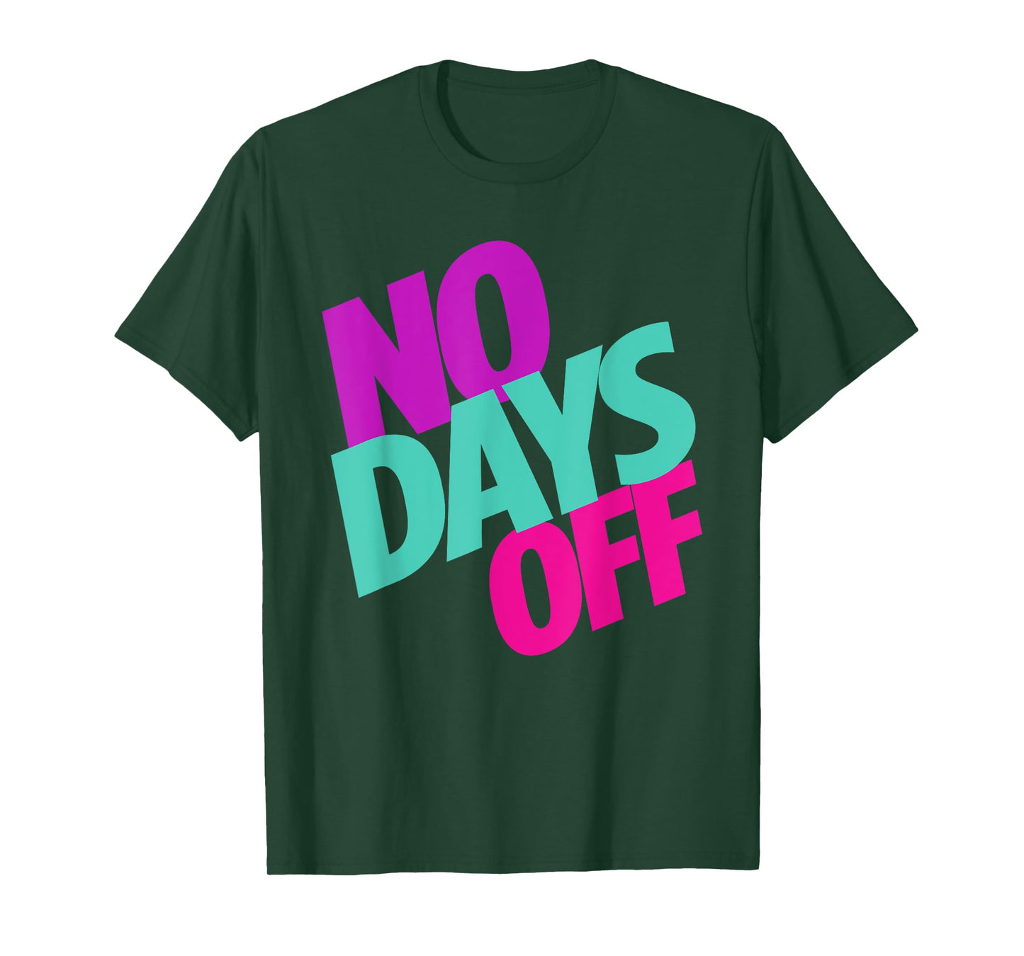 No Days Off T-Shirt