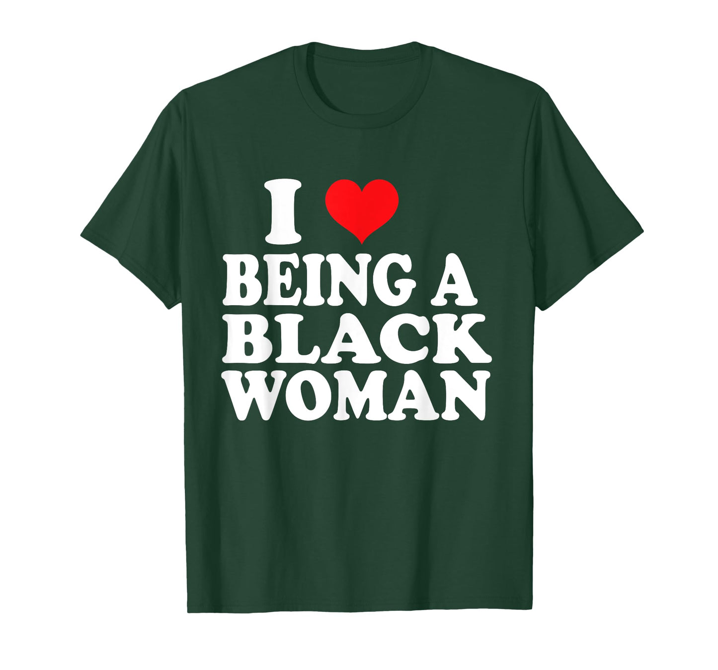 I Love Being Black Woman , I Like to be Black I Heart Black T-Shirt