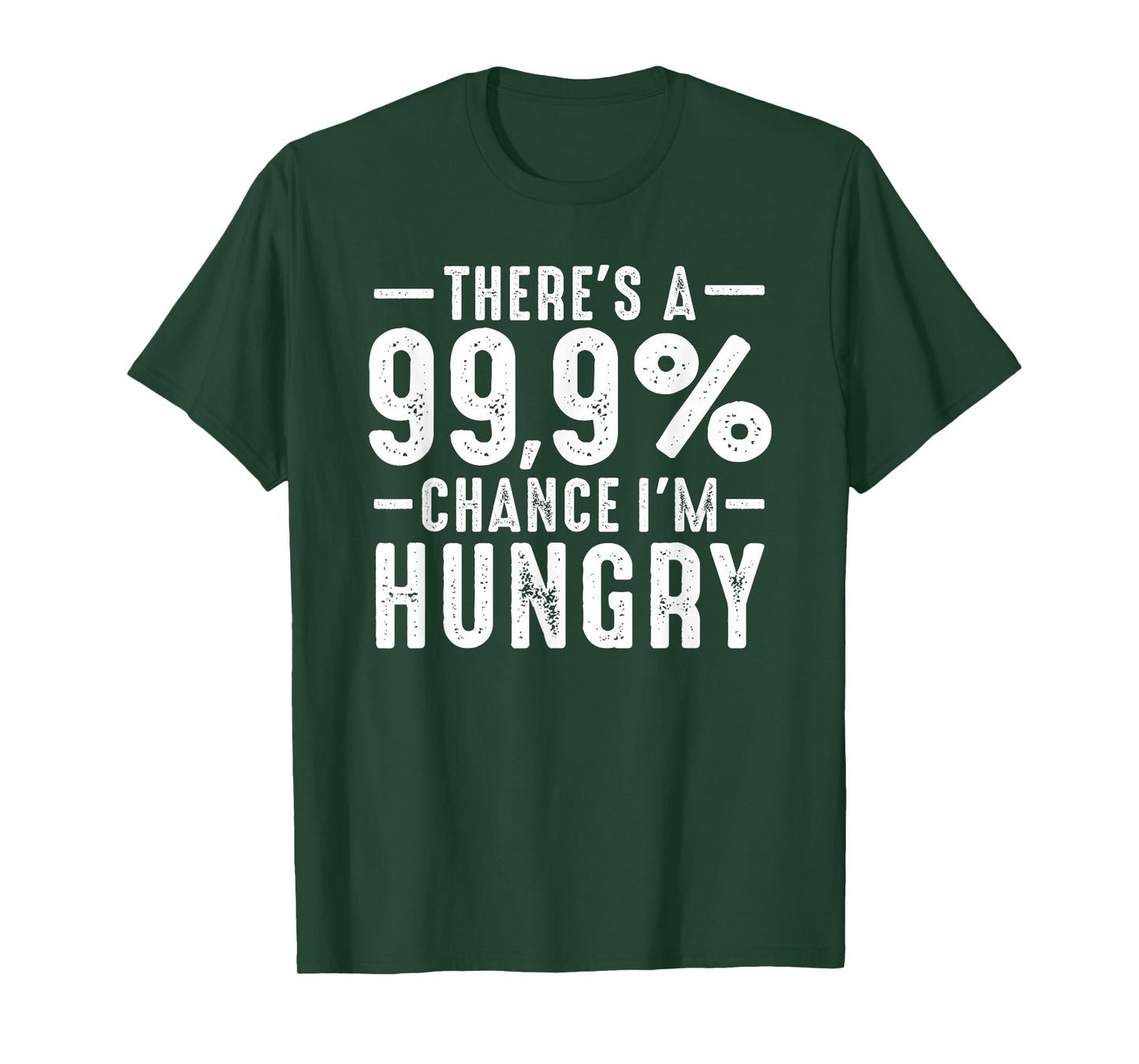 Always Funny There's a 99.9% Chance I'm Hungry Sarcastic T-Shirt