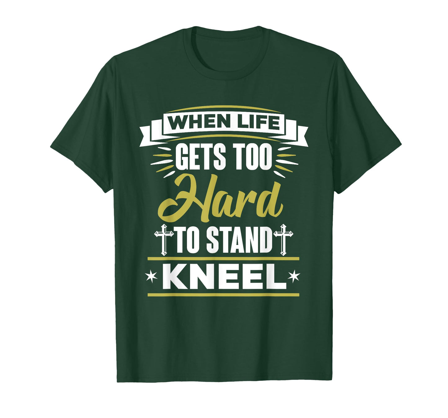 When Life Gets Too Hard To Stand Kneel Christian T-Shirt T-Shirt
