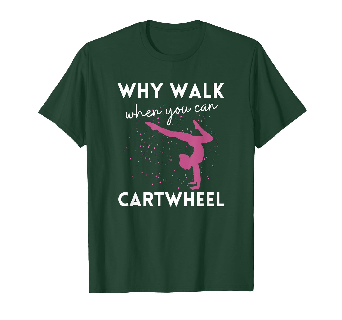 Why Walk When You Can Cartwheel Funny Gymnast For Girls 7-8 T-Shirt