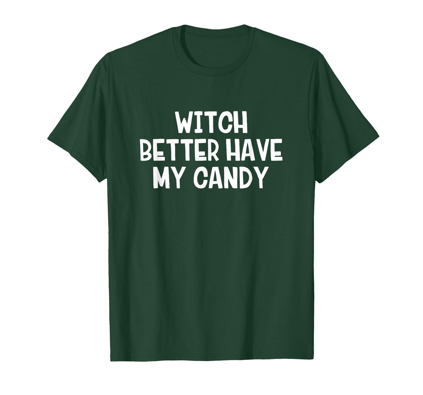 Witch Better Have My Candy T-Shirt
