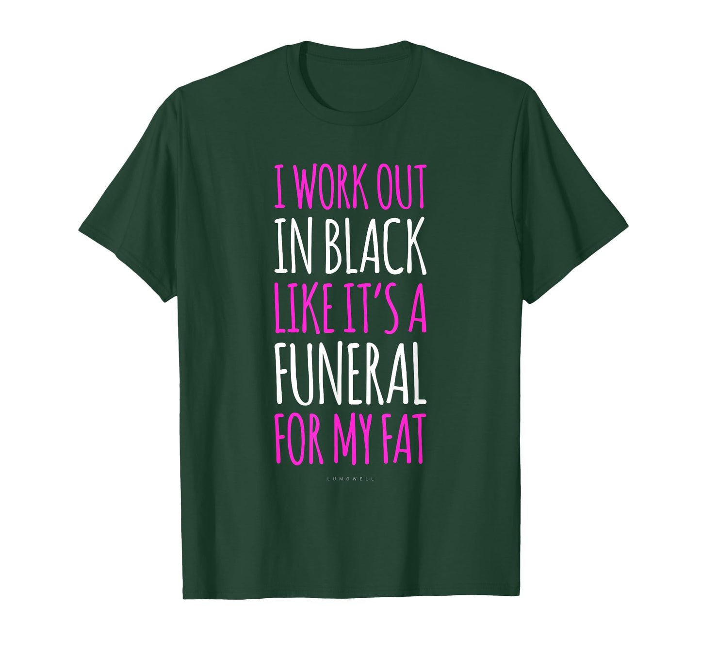 I Workout In Black Like Its A Funeral For My Fat - Funny Gym T-Shirt