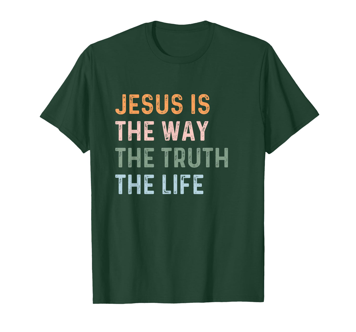 Jesus Is The Way The Truth The Life Christian Quote T-Shirt