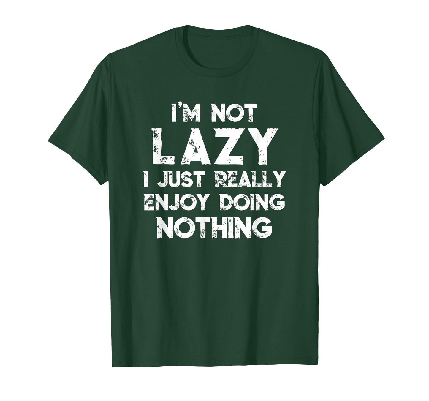 I'm Not Lazy I Just Really Enjoy Doing Nothing Funny Saying T-Shirt