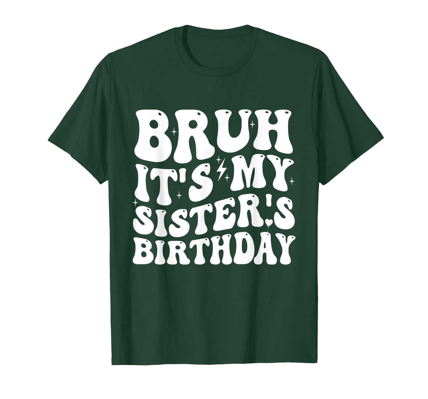 Bruh It's My Sister's Birthday Funny Bday Sarcastic Brother T-Shirt