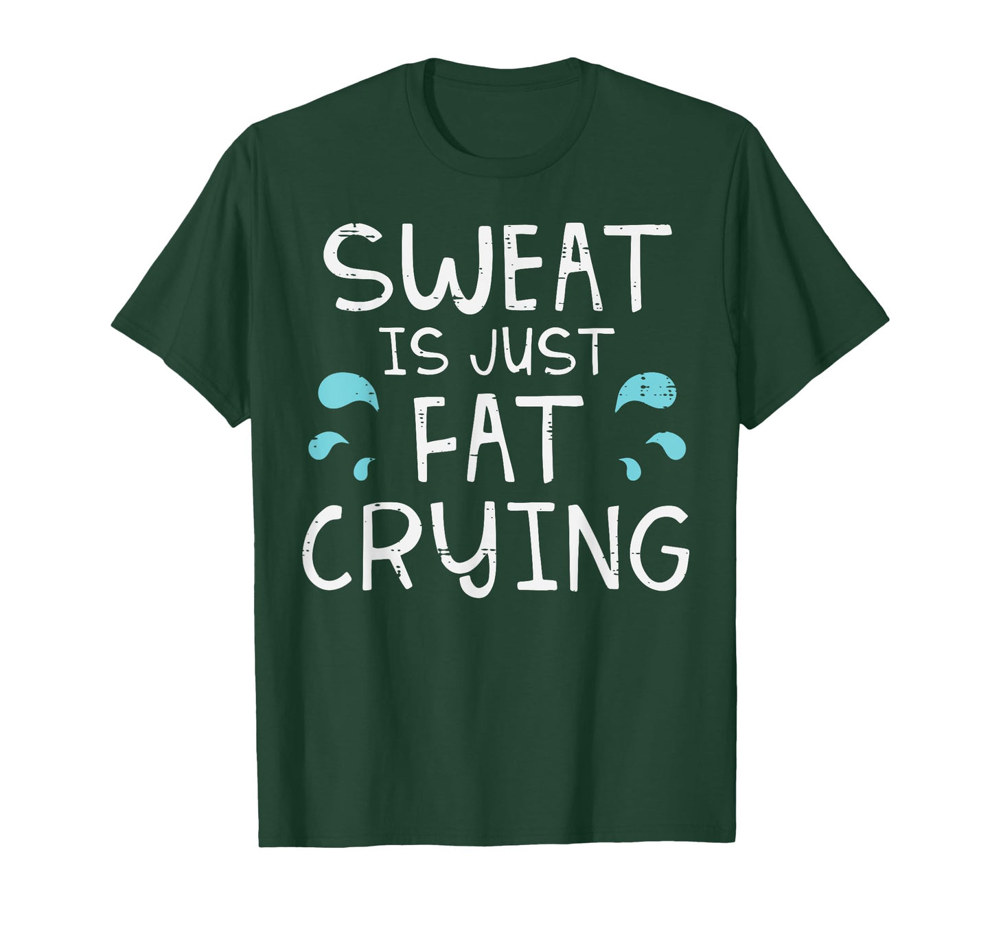 Workout Sweat Is Just Fat Crying Gym Exercise Joke Men Women T-Shirt