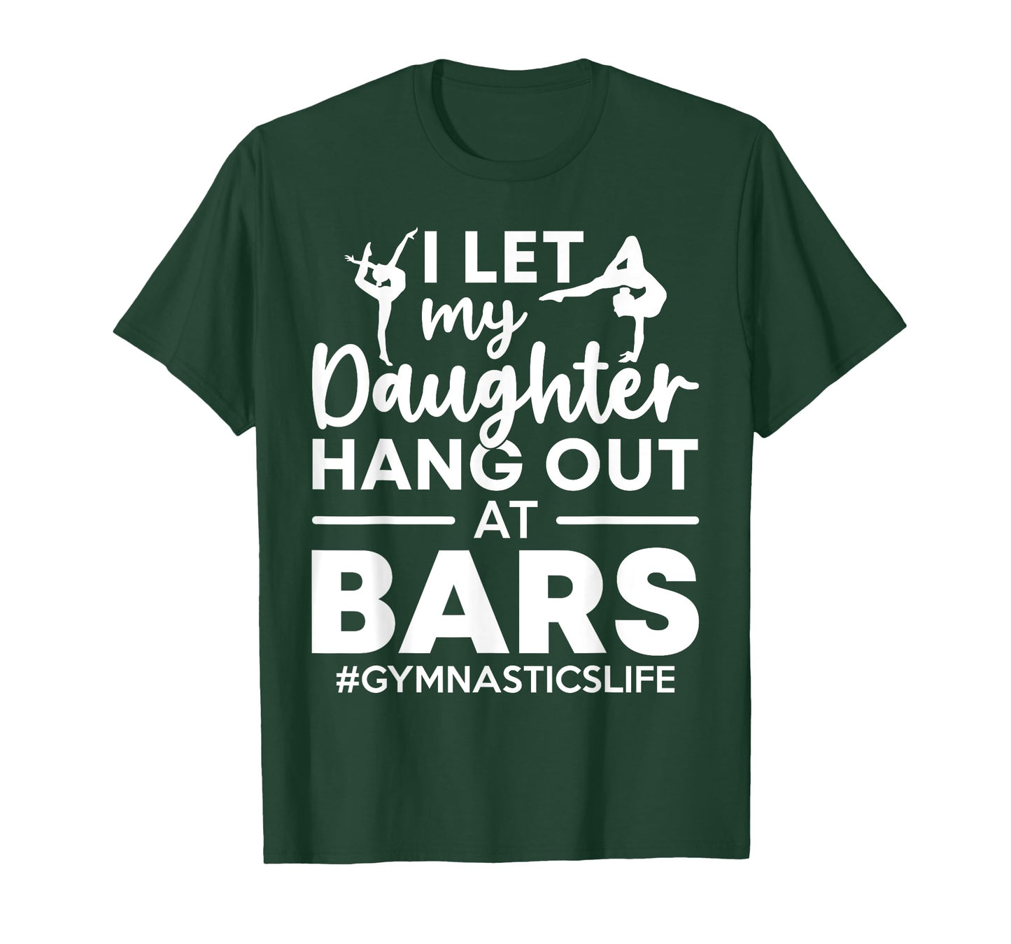 Let My Daughter Hang Out At Bars Gymnastics Mom Funny Gift T-Shirt