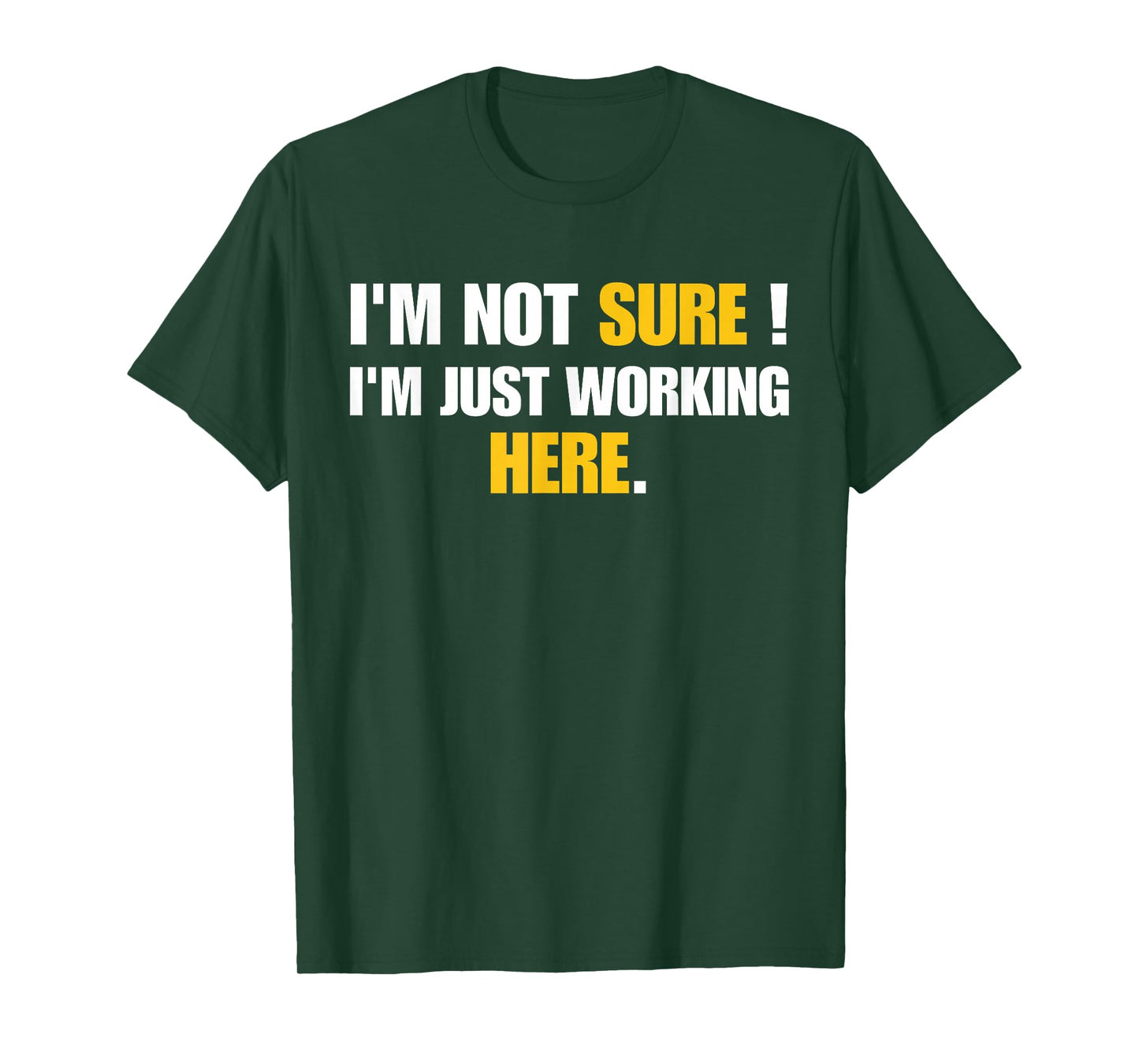 Funny Work Humor I'm Not Sure Just Working Here T-Shirt