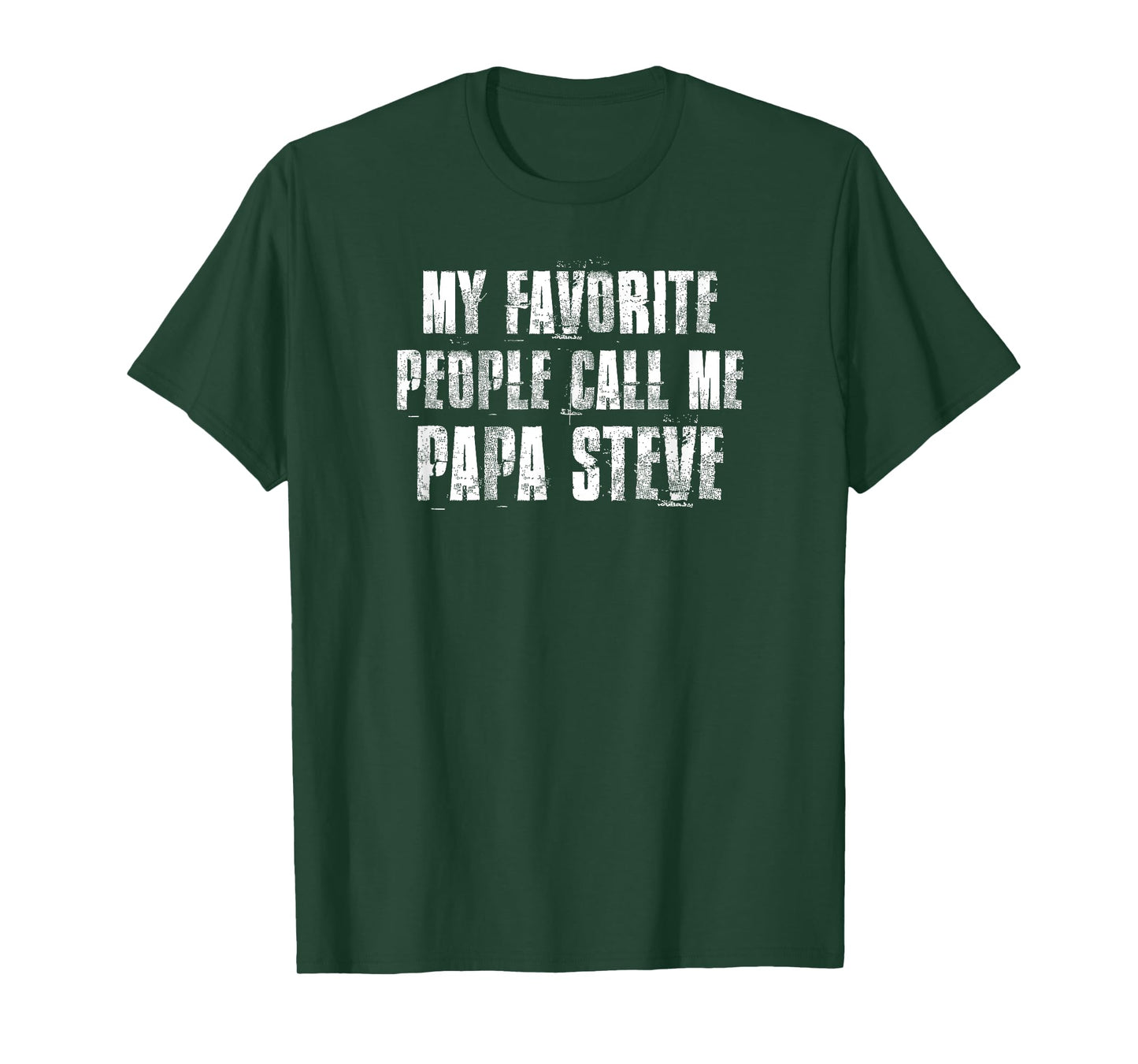 My Favorite People Call Me Papa Steve Funny Steve Saying T-Shirt