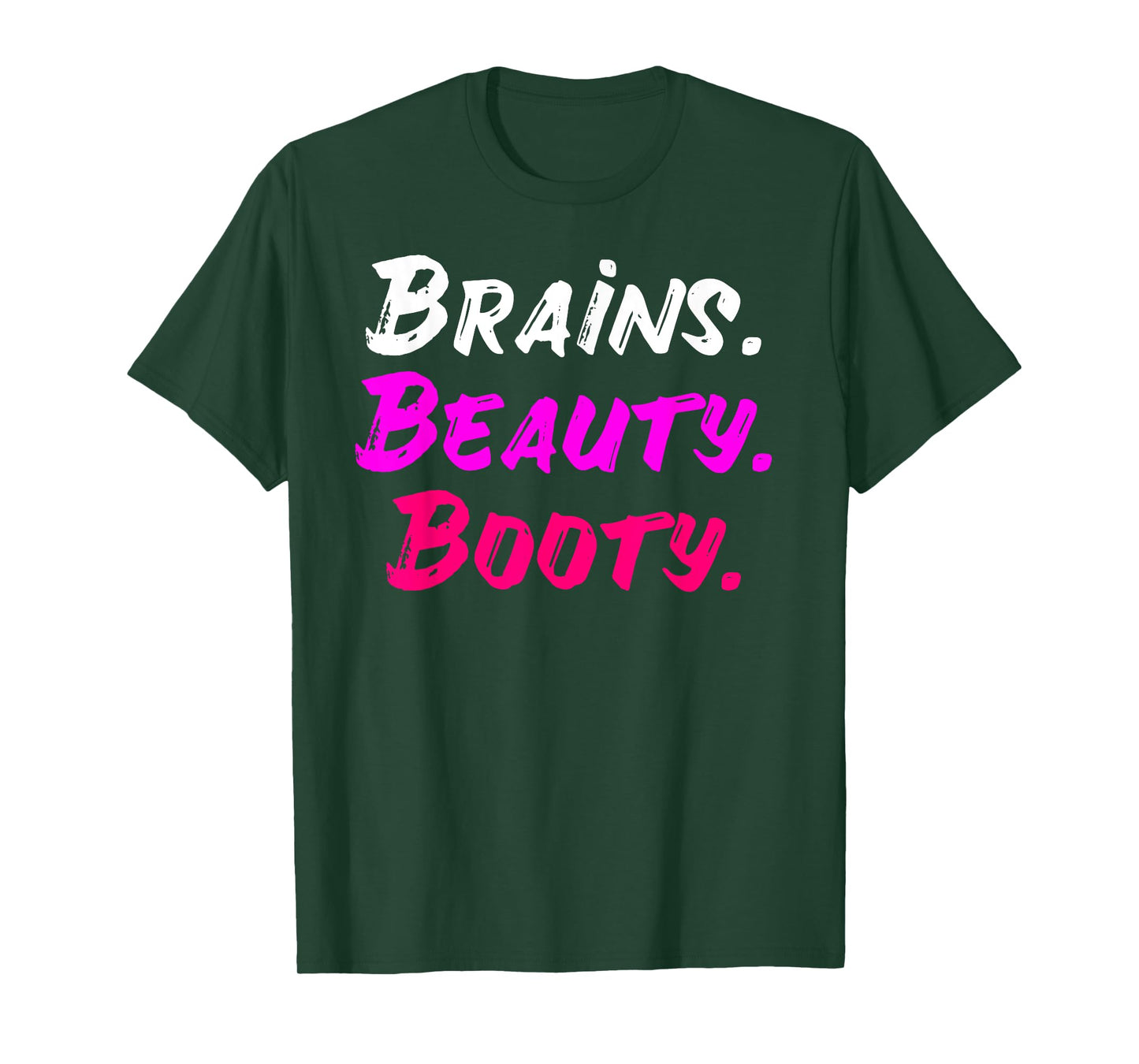 Brains Beauty Booty Shirt - Sexy Girl Shirt T-Shirt