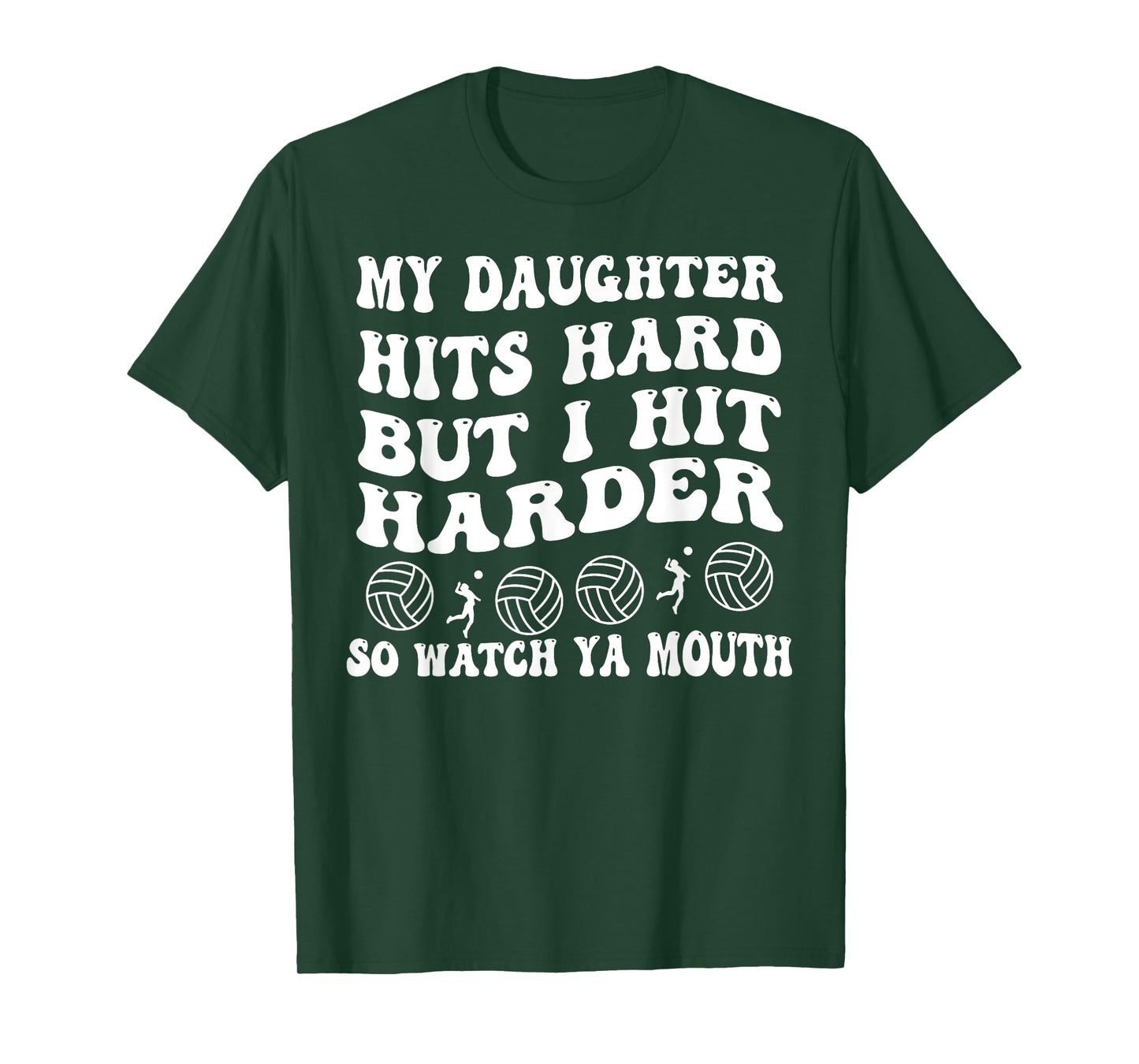 Volleyball My Daughter Hits Hard But I Hit Harder So Watch T-Shirt
