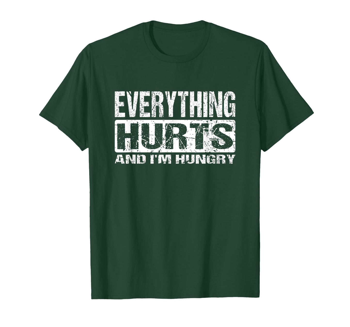 Everything Hurts And I'm Hungry - Funny Workout Joke T-Shirt