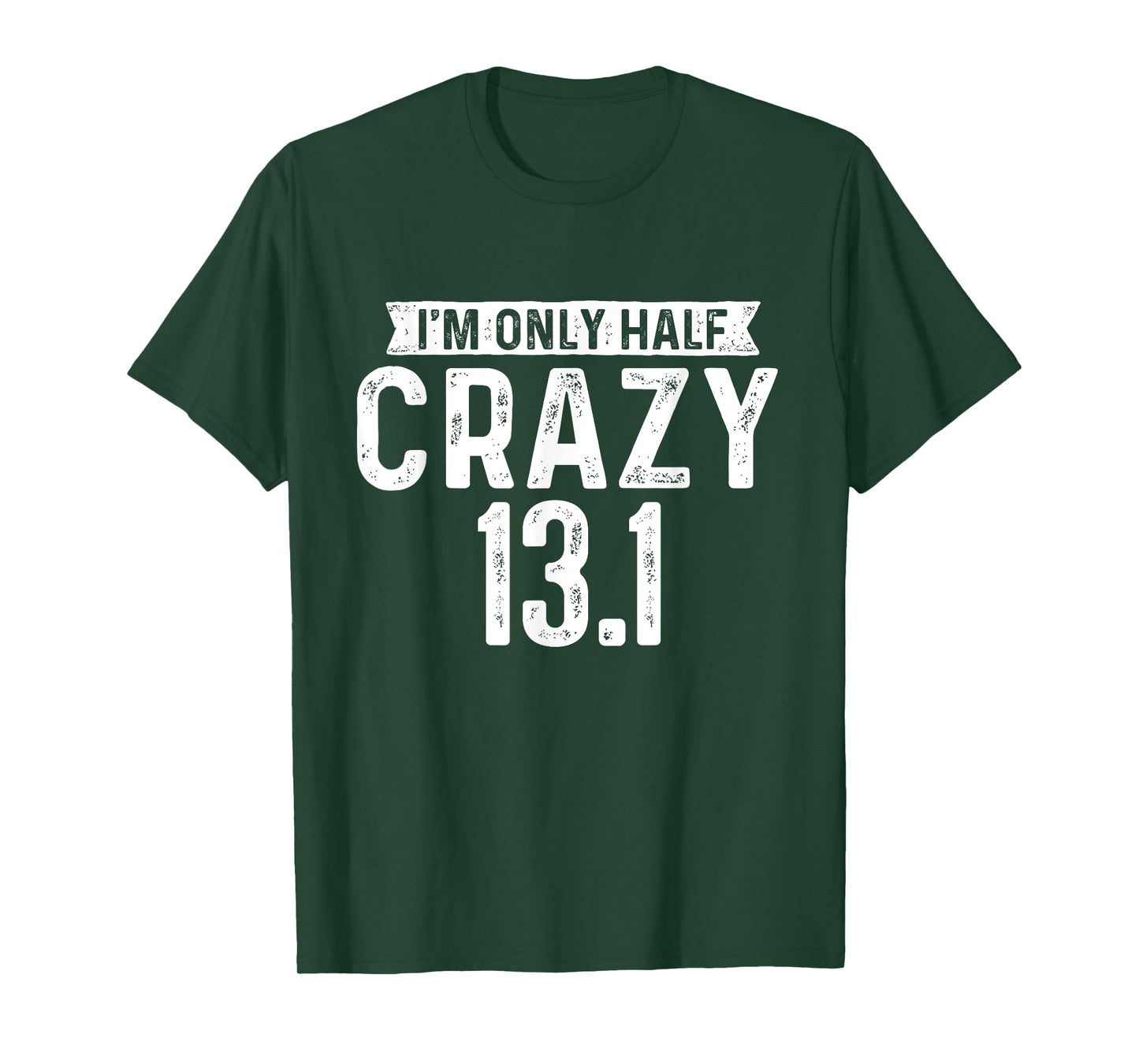 I'm Only Half Crazy 13.1 - Running Marathon Runner T-Shirt