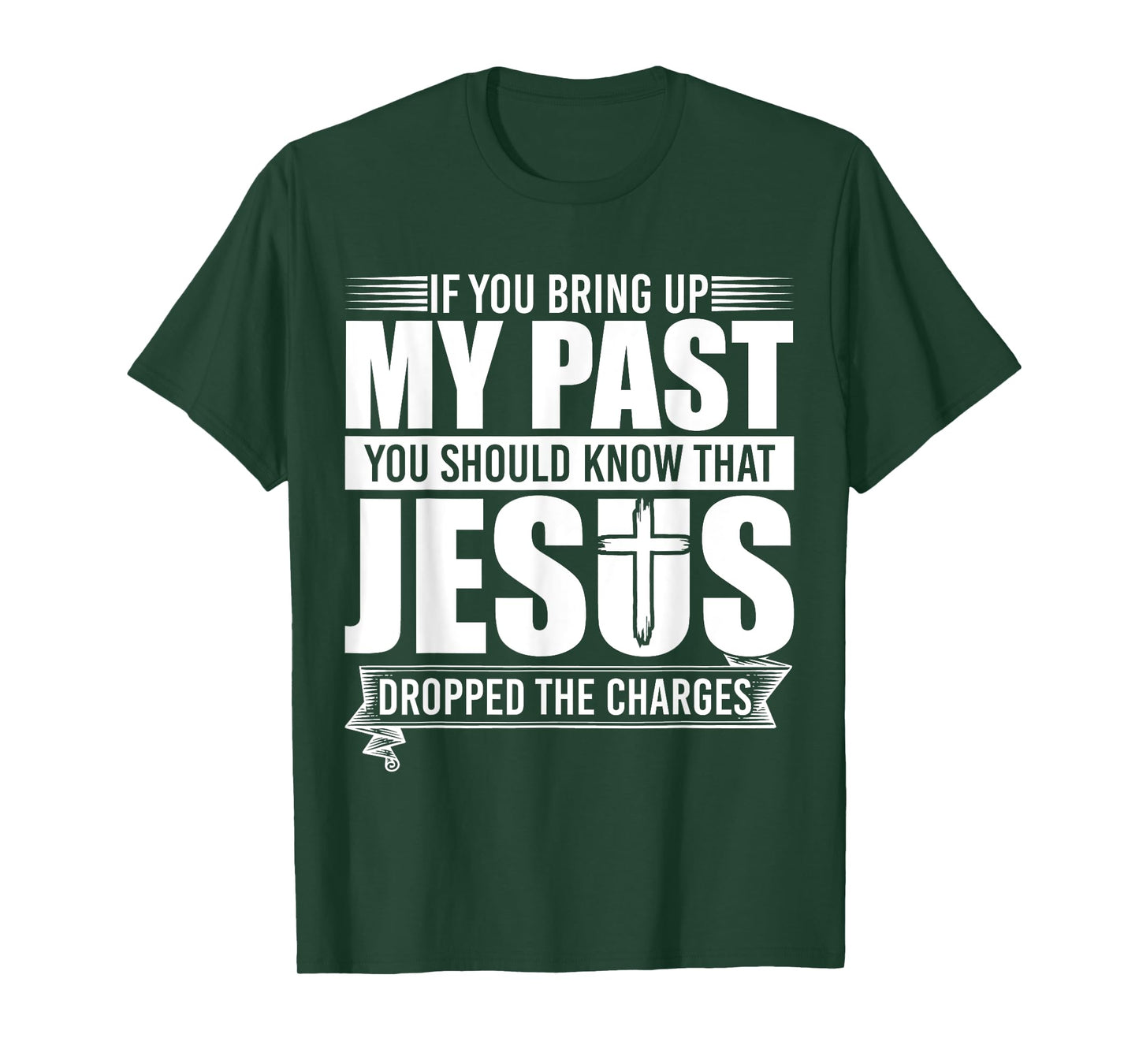 If You Bring Up My Past You Should Know That Jesus Dropped T-Shirt
