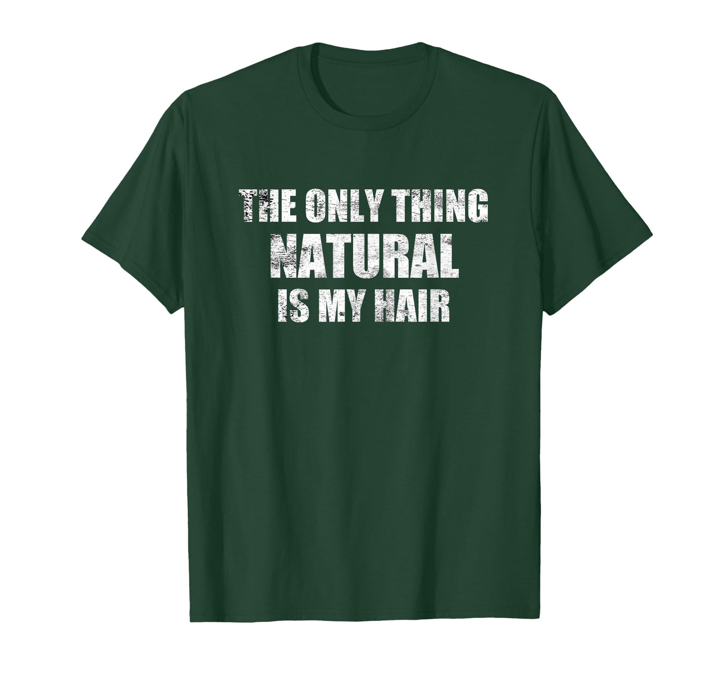 Bodybuilding Steroids - Only Thing Natural Is My Hair T-Shirt