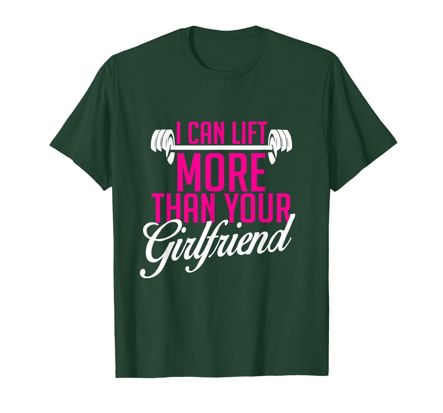 I Can Lift More Than Your Girlfriend, Workout T-Shirt