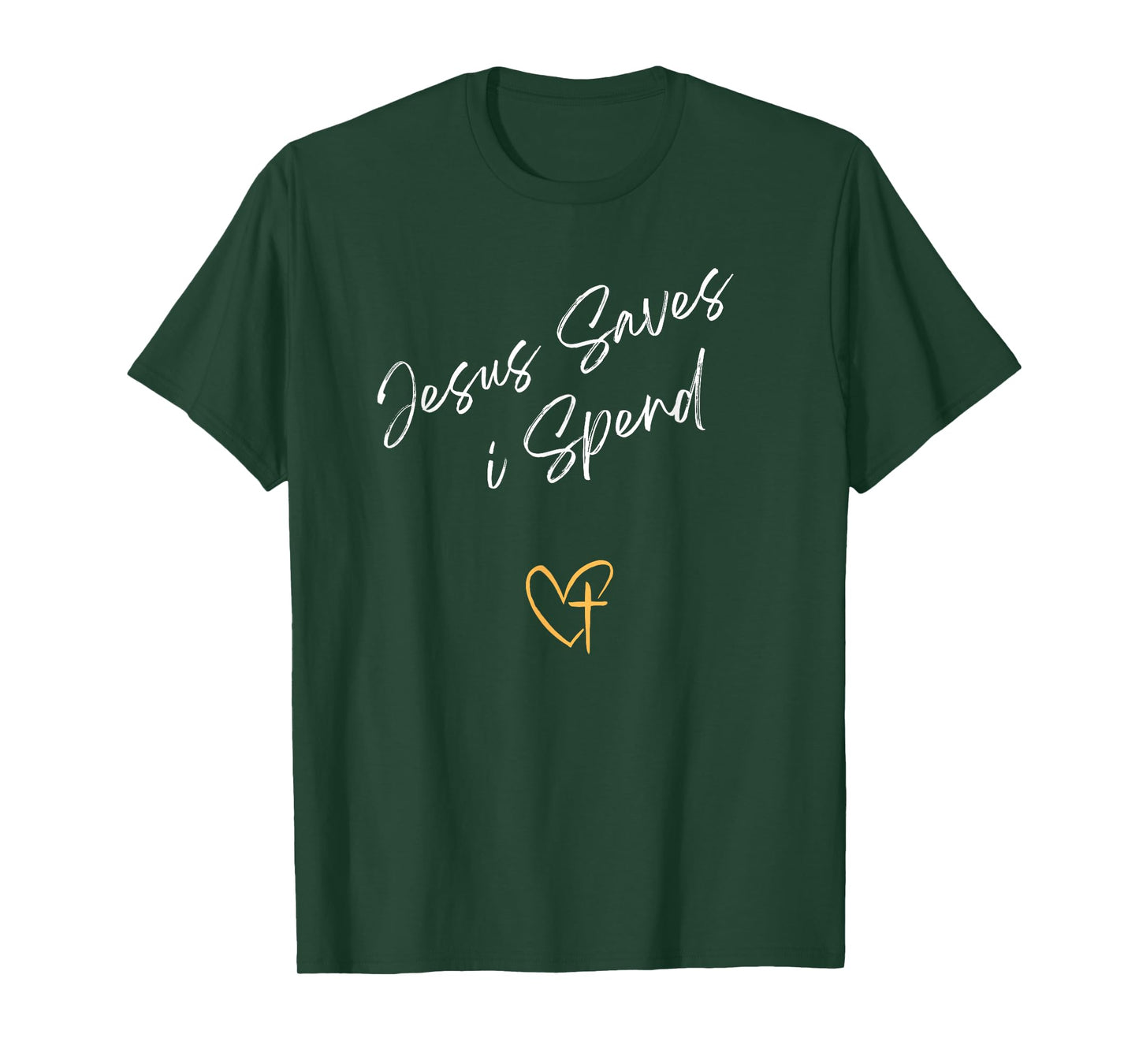 Jesus Saves I Spend Christian For Men and Women T-Shirt