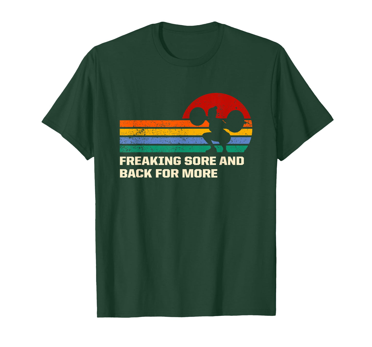 Freaking Sore And Back for More Funny Workout Humor Gym T-Shirt
