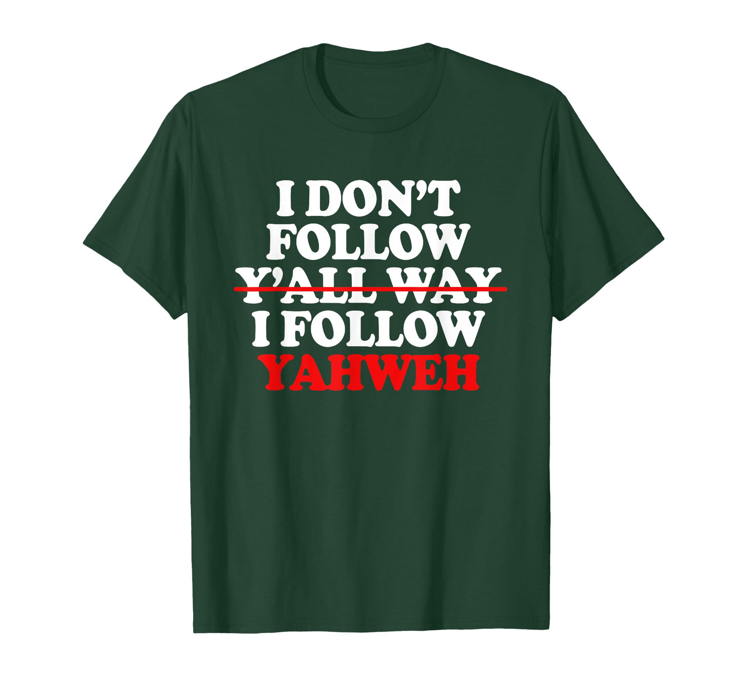 I Don't Follow Y'all Way I Follow Yahweh Christian T-Shirt
