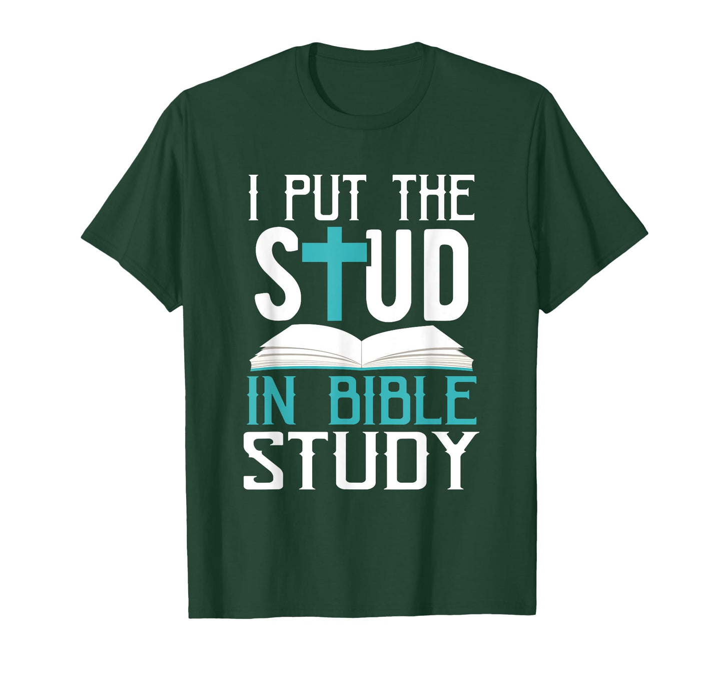 I Put The Stud In Bible Study Cool God Love T-Shirt T-Shirt