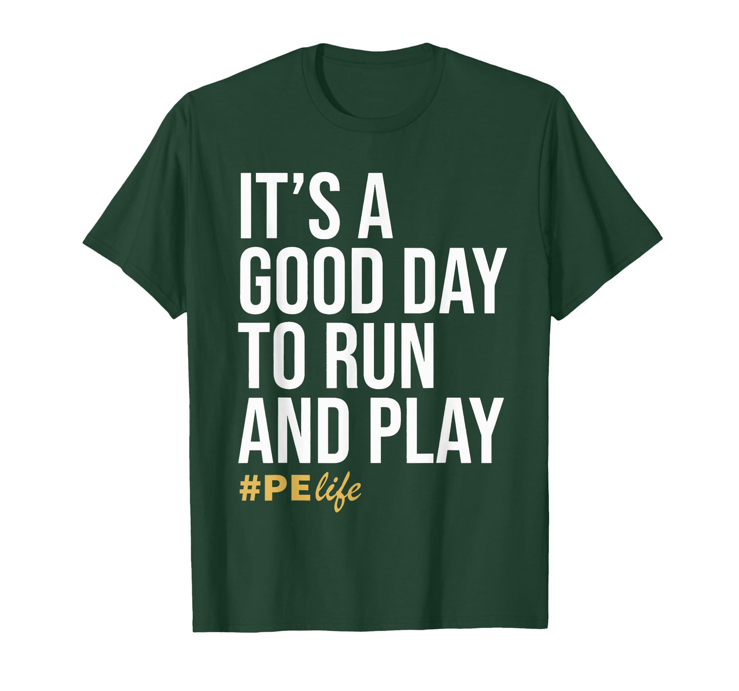 It Is A Good Day To Run And Play #PE Life Physical Education T-Shirt