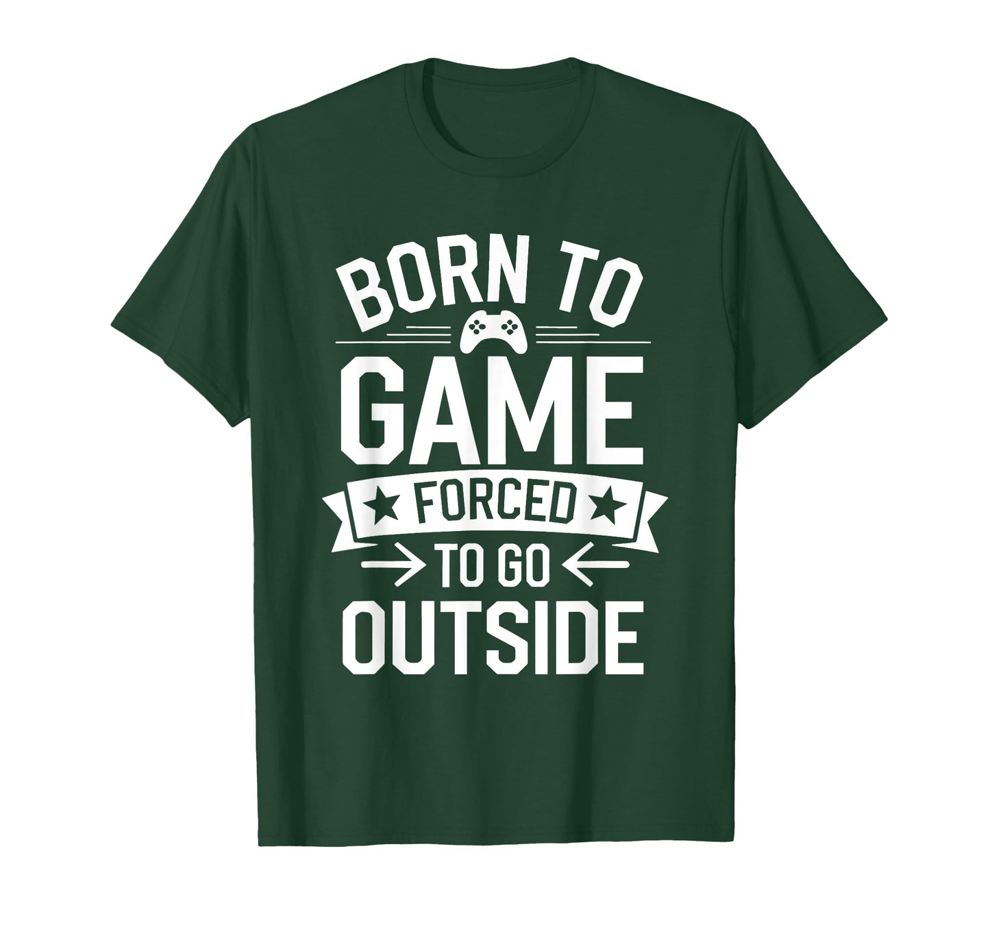 Born to Game Forced Go Outside Gamer Controller Video Gaming T-Shirt