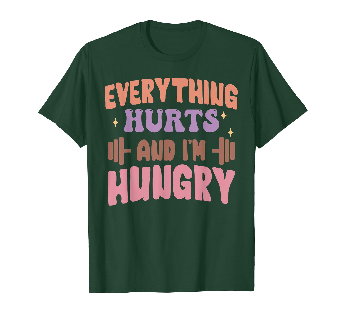 Everything Hurts And I'm Hungry Funny Workout Gym Lover T-Shirt