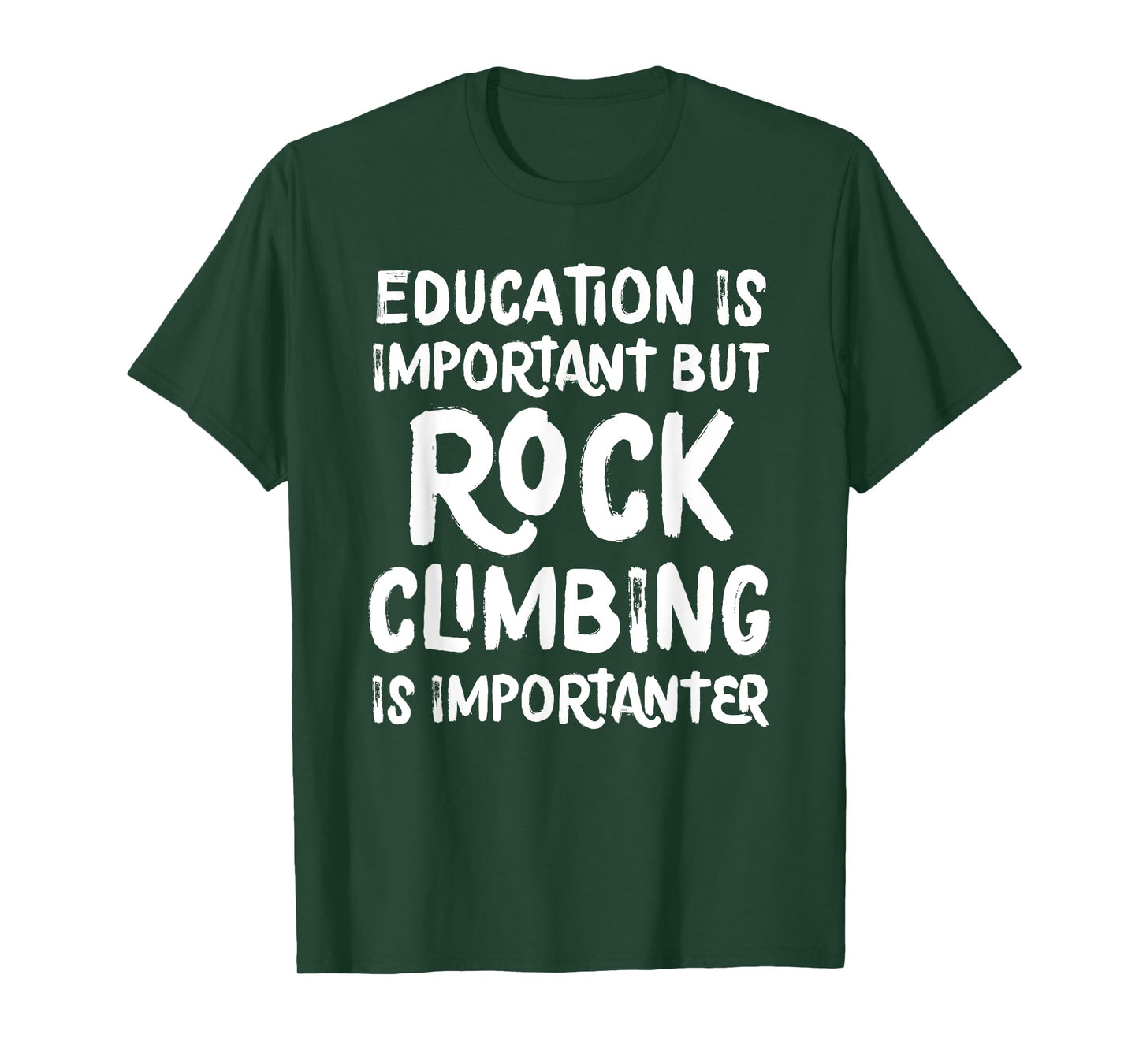 Education Is Important But Rock Climbing Is Importanter T-Shirt