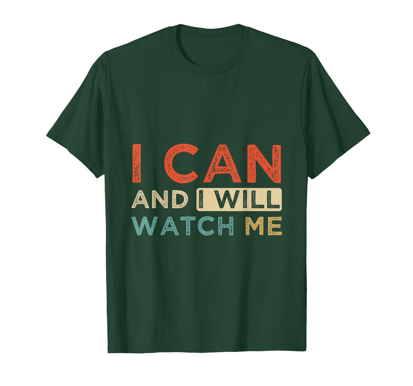 Positive Message I Can & I Will Watch Me, Positive Quotes T-Shirt