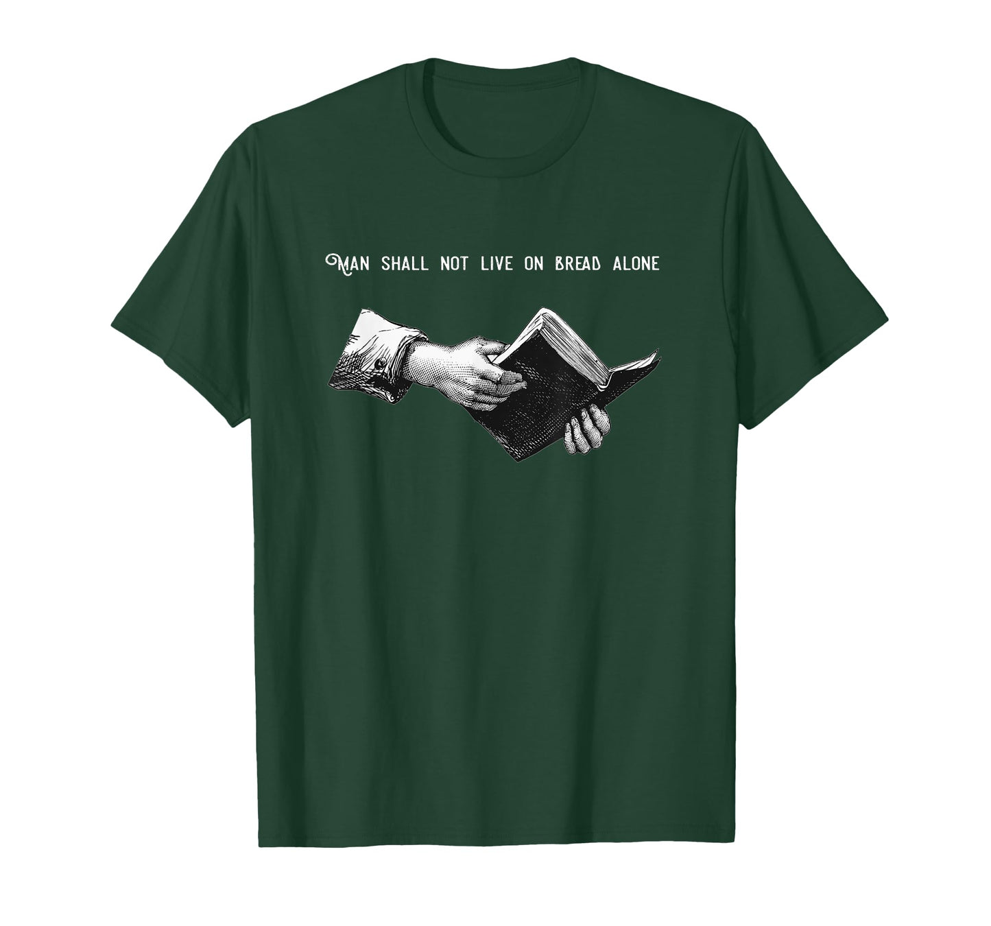 Man Shall Not Live on Bread Alone | Matthew 4:4 Bible Verse T-Shirt