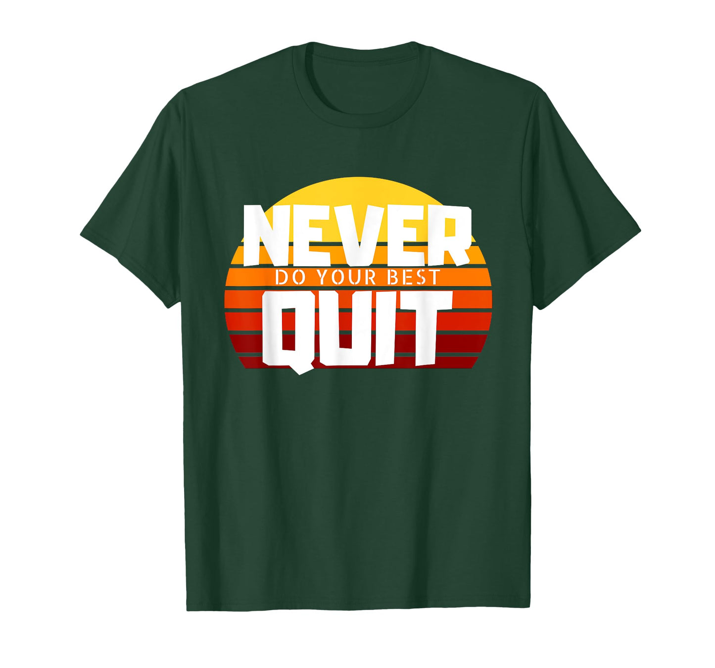 Never Do Your Best Quit Gift Tee Funny Motivational Workout T-Shirt