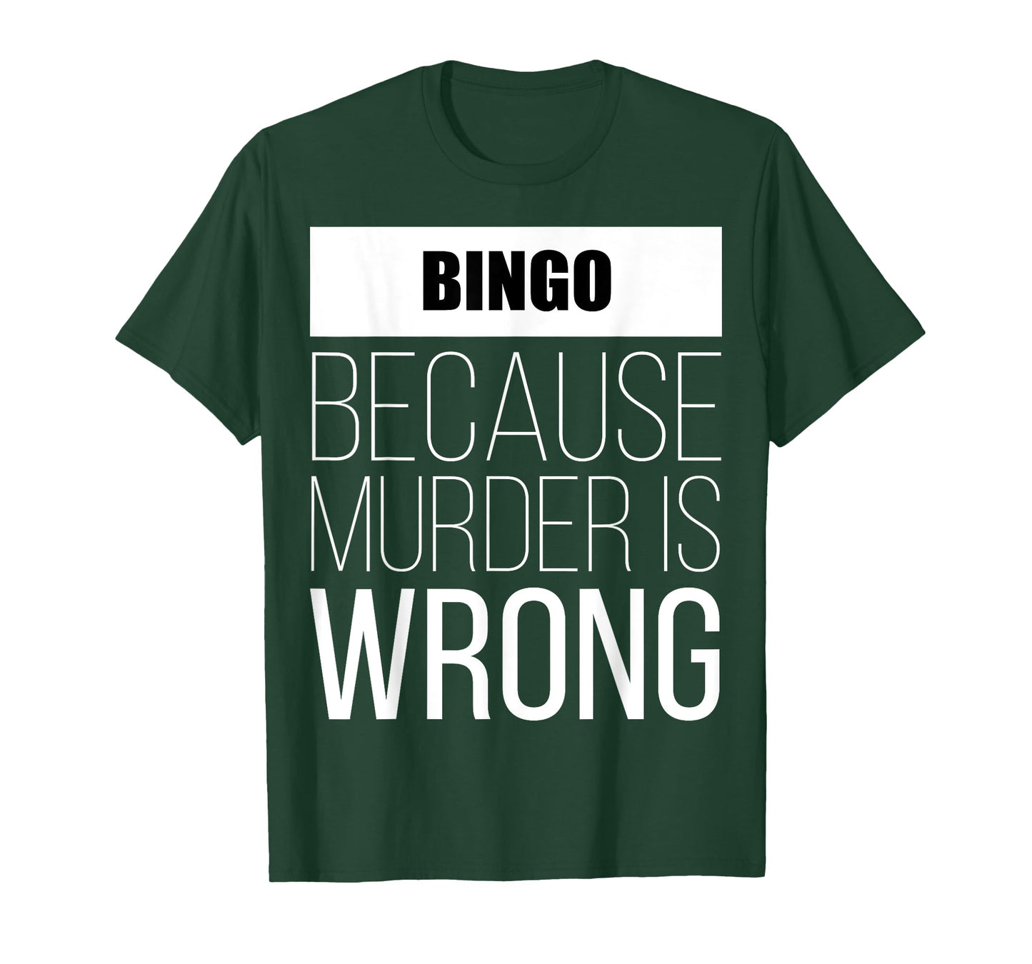 Bingo because murder is wrong funny T-Shirt
