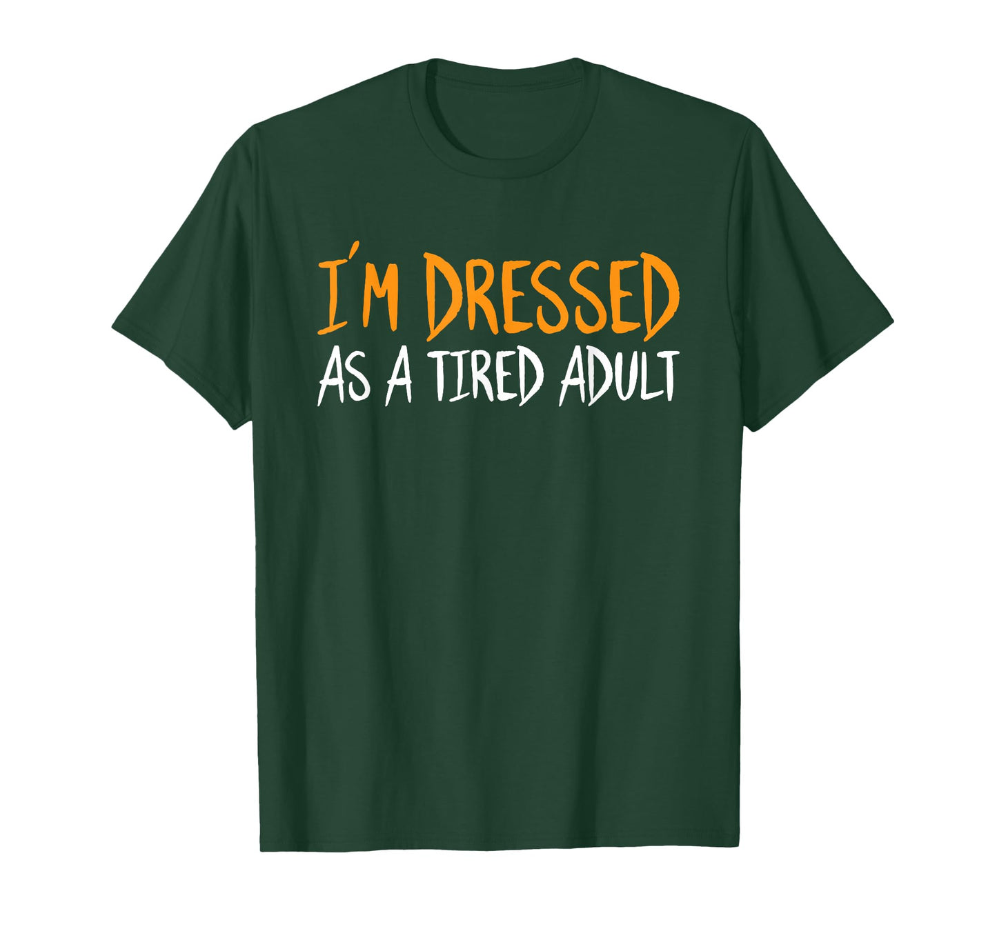 Im Dressed As A Tired Adult Halloween Funny Sarcastic Humor T-Shirt