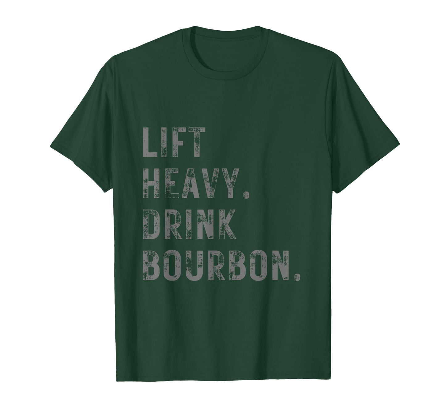 Lift Heavy. Drink Bourbon. Funny Gym Workout Weightlifting. T-Shirt