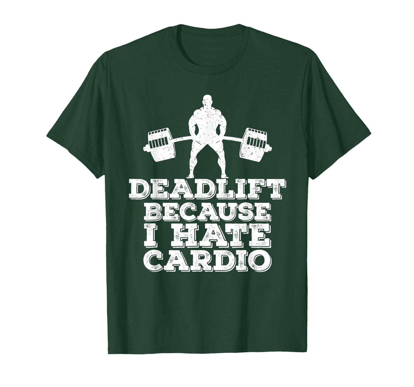 Deadlift Because I Hate Cardio T-Shirt T-Shirt