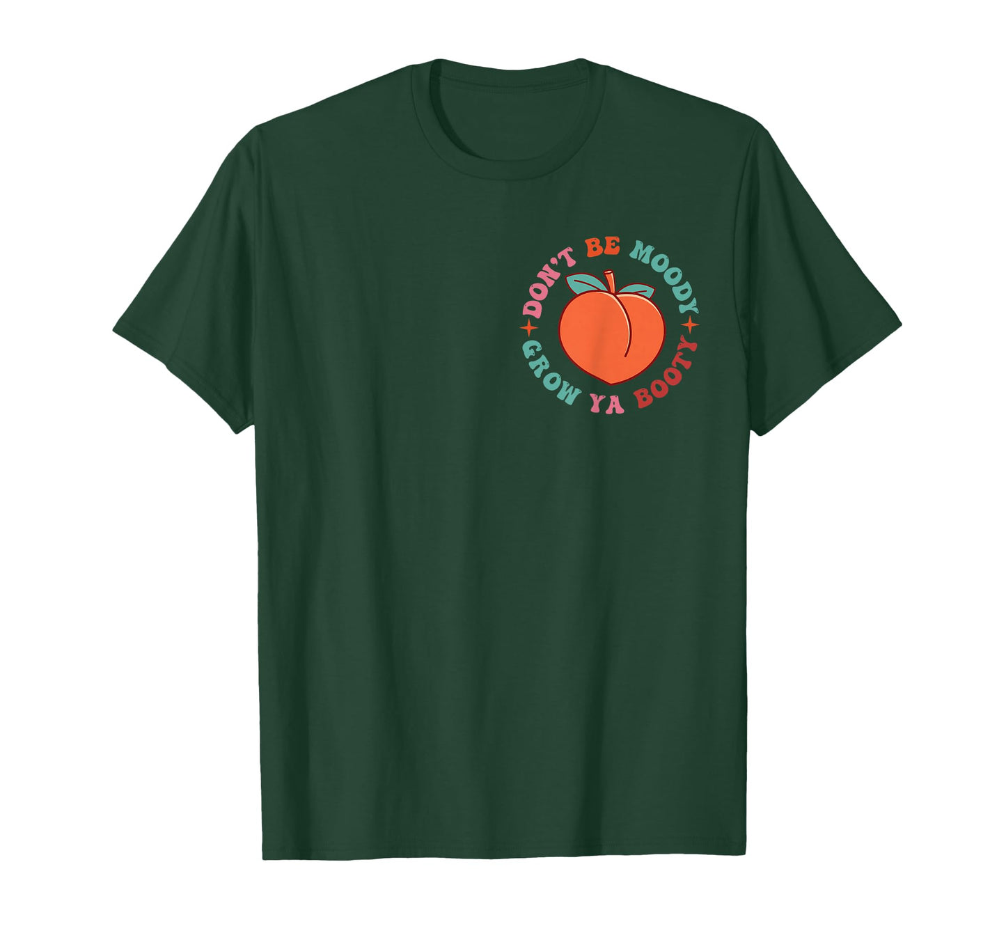 Don’t Be Moody Grow Ya Booty Funny Fitness Workout 2 Sided T-Shirt