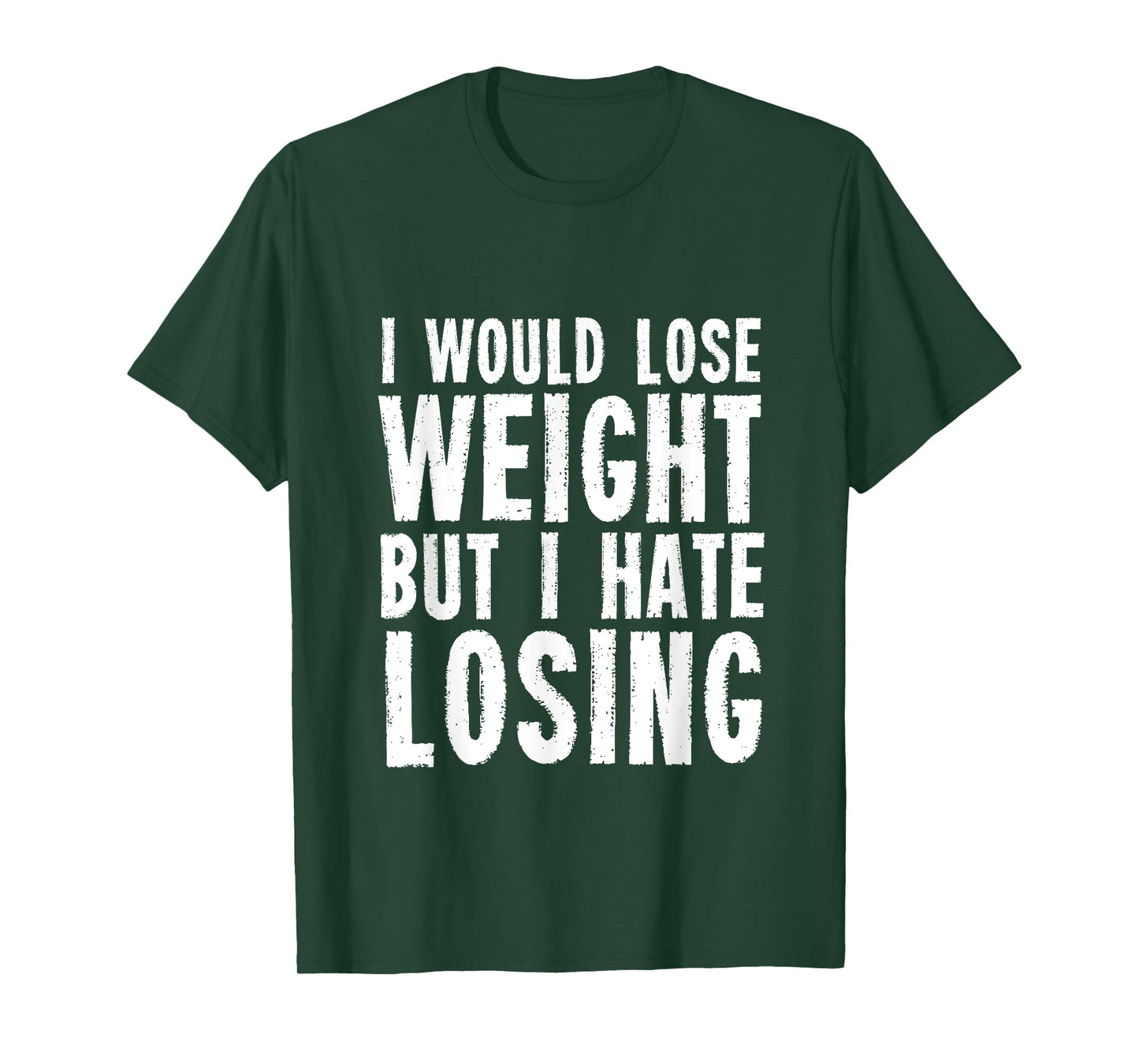 I would lose weight but I hate losing for fitness lover T-Shirt