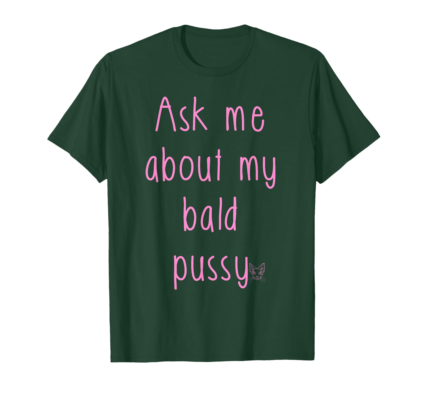 Ask Me About My Bald Pussy Hairless Sphynx Cat Men Women T-Shirt