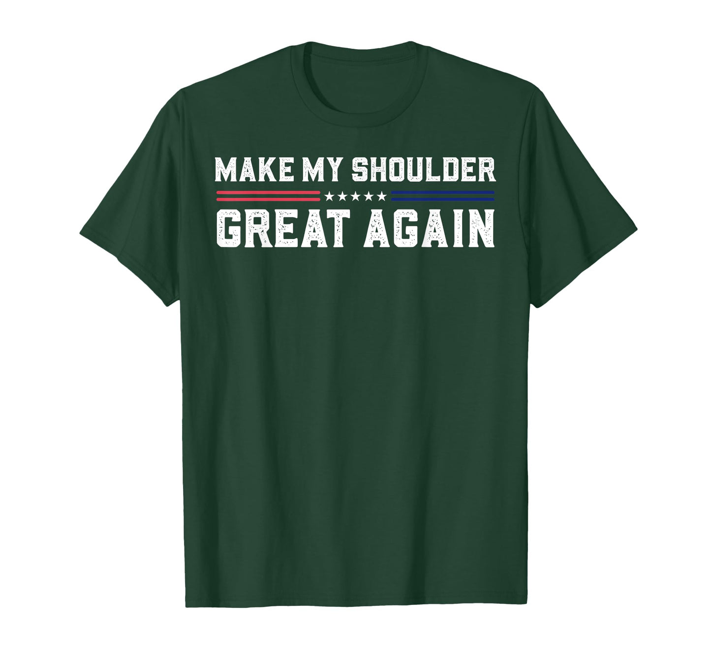 Make My Shoulder Great Again T-Shirt